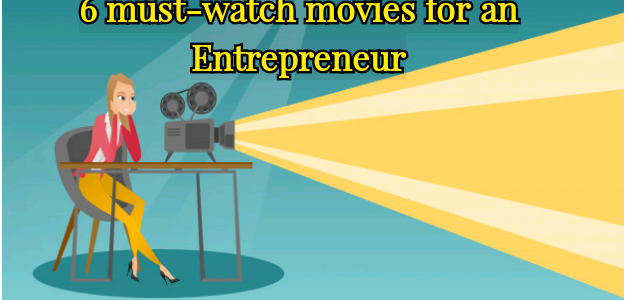6 Must-Watch Hollywood Movies for an Entrepreneur